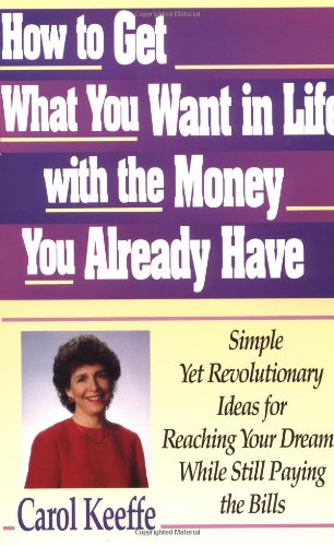 How to get what you want in life with the money you already have Cover