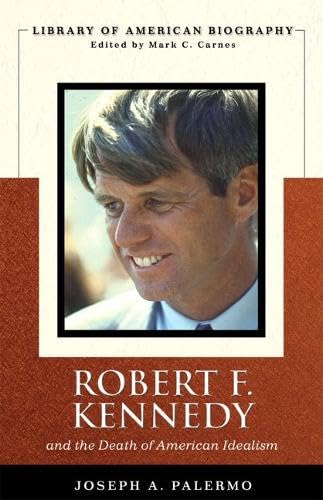 Robert F. Kennedy And the Death of American Idealism (Library of American Biography Series) (Library of American Biography) Cover