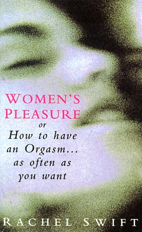 Women's Pleasure or How to Have an Orgasm... As Often As You Want Cover