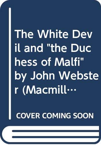 The White Devil" and "the Duchess of Malfi" by John Webster Cover