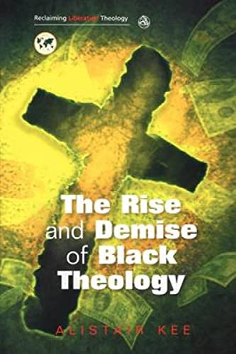 The Rise and Demise of Black Theology (Reclaiming Liberation Theology) Cover