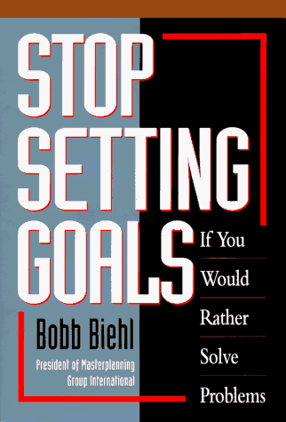 Stop setting goals if you would rather solve problems Cover