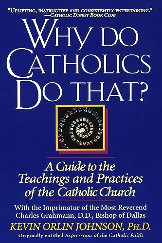 Why Do Catholics Do That?: A Guide to the Teachings and Practices of the Catholic Church Poster