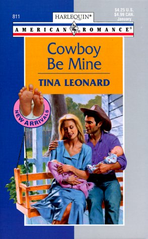 Cowboy Be Mine (New Arrivals) (Harlequin American Romance, No 811) Cover