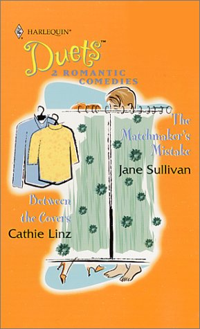 Duets #48 (48 Makeover Madness) (Between The Covers/The Matchmakers Mistake) (Duets : 2 Romantic Comedies) Cover
