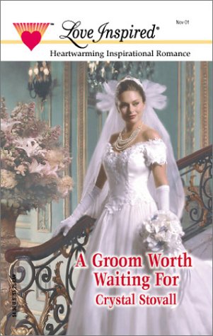 A Groom Worth Waiting For (Love Inspired, November 01) Cover