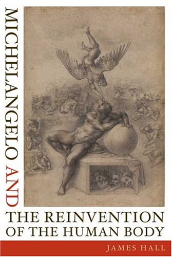 Michelangelo and the Reinvention of the Human Body Cover