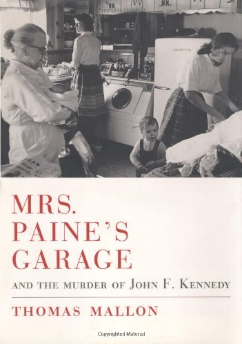Mrs. Paine's garage and the murder of John F. Kennedy Cover