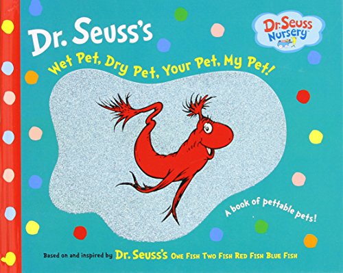Wet Pet, Dry Pet, Your Pet, My Pet (Dr. Seuss Nursery Collection) Cover