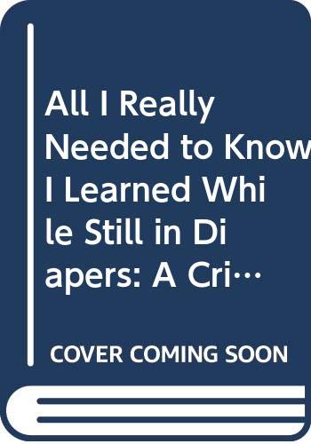 All I really need to know I learned while still in diapers Cover