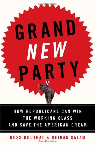 Grand New Party: How Republicans Can Win the Working Class and Save the American Dream Poster