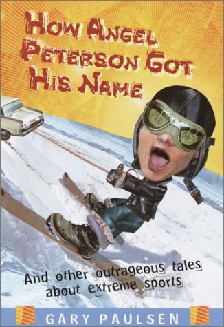 How Angel Peterson got his name and other outrageous tales about extreme sports Cover