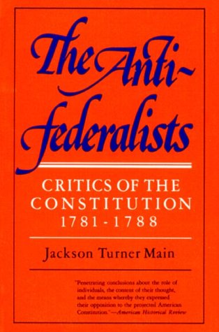 The antifederalists; critics of the Constitution, 1781-1788 Cover