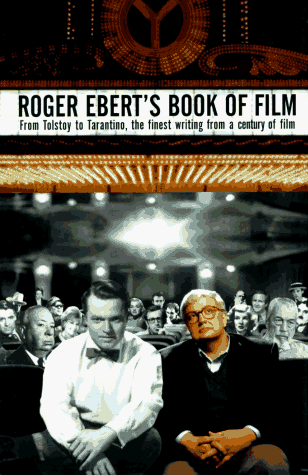 Roger Ebert's Book of Film: From Tolstoy to Tarantino, the Finest Writing From a Century of Film Poster