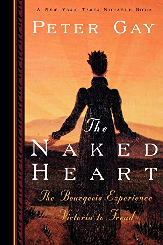 The Naked Heart (Bourgeois Experience: Victoria to Freud, Vol. 4) Cover