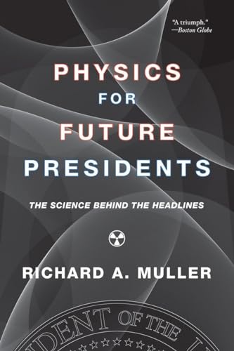 Physics for Future Presidents: The Science Behind the Headlines Cover