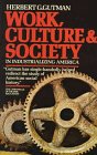 Work, culture, and society in industrializing America Cover