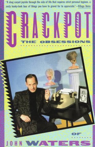 Crackpot, the obsessions of John Waters. Cover