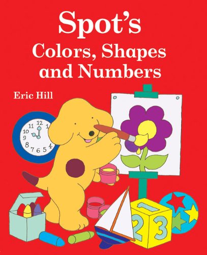 Spot's Colors, Shapes, and Numbers (Spot) Cover