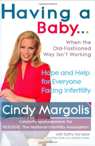 Having a Baby...When the Old-Fashioned Way Isn't Working Cover