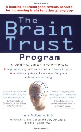 The Brain Trust Program: A Scientifically Based Three-Part Plan to Improve Memory, Elevate Mood, EnhanceAttention, Alleviate Migraine and Menopausal Symptoms, and Boost Mental Energy Cover