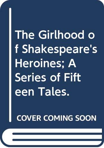 The girlhood of Shakespeare's heroines Cover