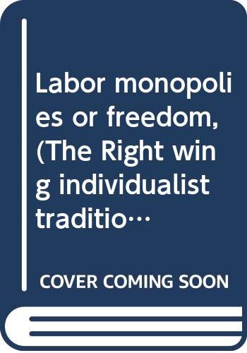 Labor monopolies or freedom Cover