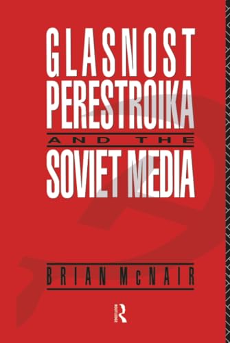 Glasnost, perestroika, and the Soviet media Cover