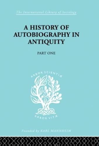 A History of Autobiography in Antiquity (Part 1): International Library of Sociology H: Historical Sociology (International Library of Sociology) Cover
