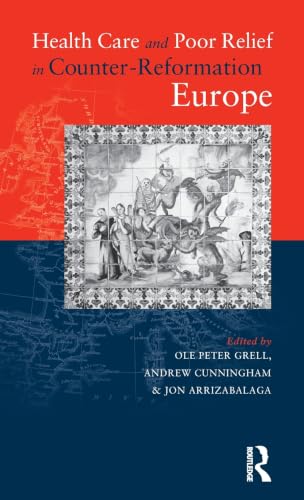 Health care and poor relief in Counter-Reformation Europe Cover