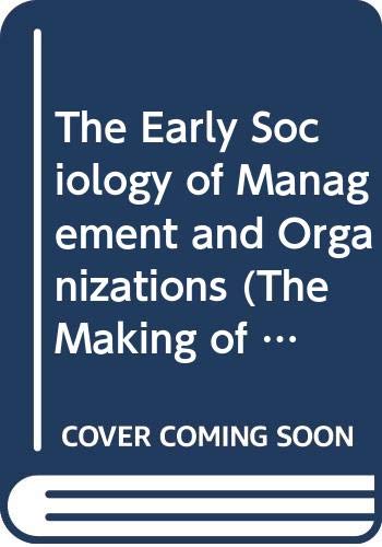Early Sociology of Management and Organizations (The Making of Sociology) Cover