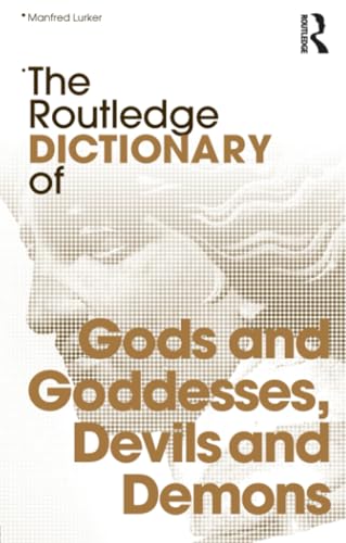 The Routledge Dictionary of Gods, Goddesses, Devils and Demons Cover