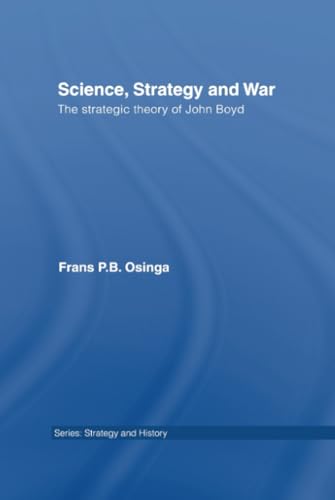 SCIENCE, STRATEGY AND WAR: THE STRATEGIC THEORY OF JOHN BOYD. Cover
