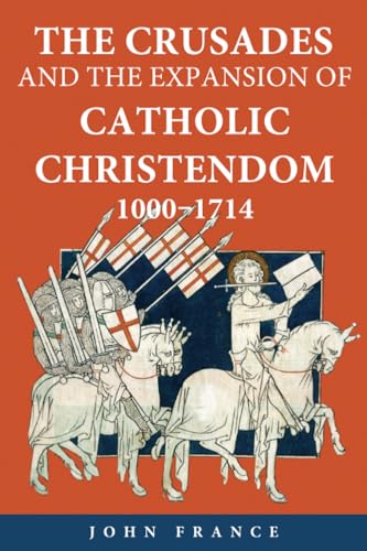 The Crusades and the expansion of Catholic Christendom, 1000-1714 Cover