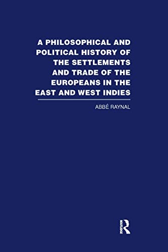 A Philosophical History of the Settlements and Trade of the Europeans in the East and West Indies Cover
