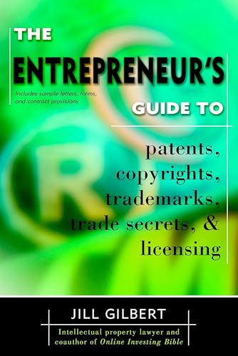 The entrepreneur's guide to patents, copyrights, trademarks, trade secrets & licensing Cover
