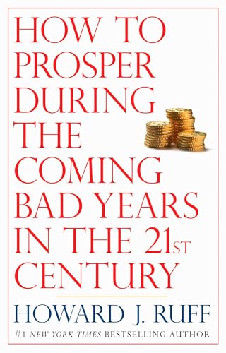 How to Prosper During the Coming Bad Years in the 21st Century Cover