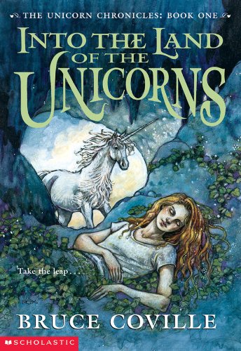 Into the Land of the Unicorns (The Unicorn Chronicles, Book 1) Cover