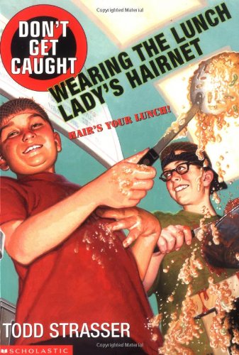 Don't get caught wearing the lunch lady's hairnet / Todd Strasser. Cover
