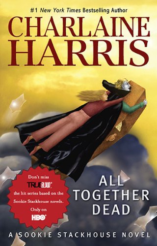 All Together Dead (Original MM Art): A Sookie Stackhouse Novel (Sookie Stackhouse/True Blood) Cover
