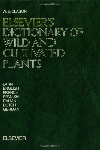 Elsevier's dictionary of wild and cultivated plants in Latin, English, French, Spanish, Italian, Dutch, and German Cover