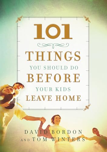 101 Things You Should Do Before Your Kids Leave Home (Faithwords) Cover