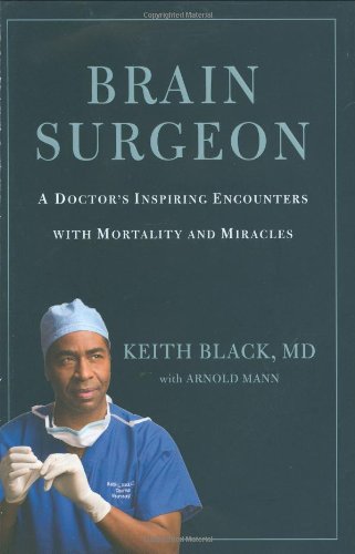 Brain surgeon a doctor's inspiring encounters with mortality and miracles Cover