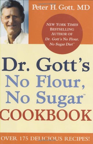 Dr. Gott's no flour, no sugar cookbook Cover