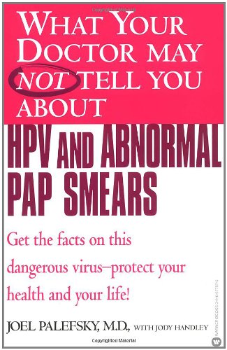 What Your Doctor May Not Tell You about HPV and Abnormal Pap Smears Cover