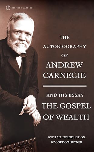 The Autobiography of Andrew Carnegie and The Gospel of Wealth (Signet Classics) Cover