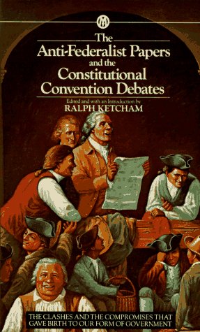 The Anti-Federalist papers ; and, The constitutional convention debates Cover