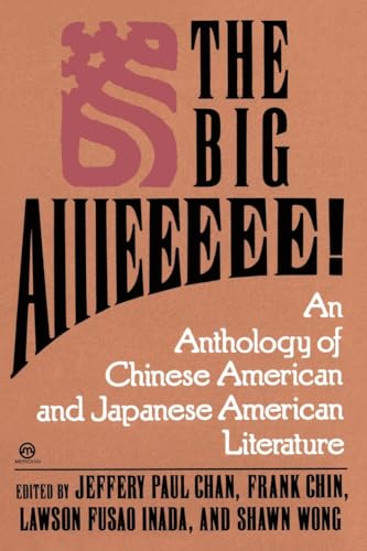 The Big Aiiieeeee!: An Anthology of Chinese-American and Japanese-American Literature Poster