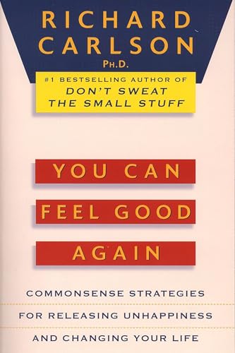 You can feel good again : commonsense strategies for releasing unhappiness and changing your life / Richard Carlson Cover