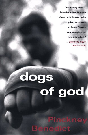 Dogs of God / Pinckney Benedict. Cover